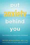 Put Anxiety Behind You, The Complete Drug Free Program by Dr. Peter Boniorno